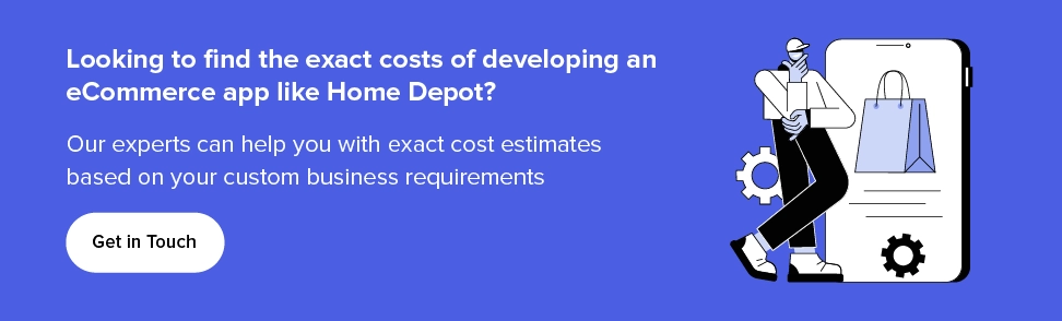 partner with us to find out the cost to develop an app like Home Depot